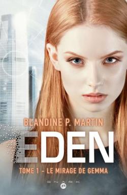 Eden, tome 1 : Le Mirage de Gemma par Blandine P. Martin
