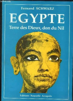 Egypte, terre des dieux, don du Nil par Fernand Schwarz