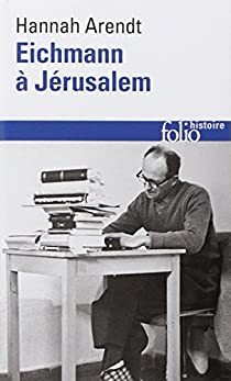 Eichmann  Jrusalem par Hannah Arendt