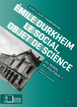 Emile Durkheim, le social, objet des sciences par Jean-Claude Chamboredon