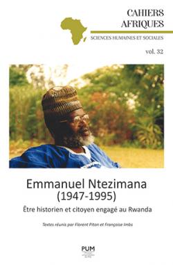 Emmauel Ntezimana (1947-1995) : tre historien et citoyen engag au Rwanda par Florent Piton