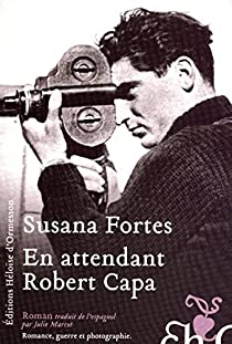 En attendant Robert Capa par Susana Fortes