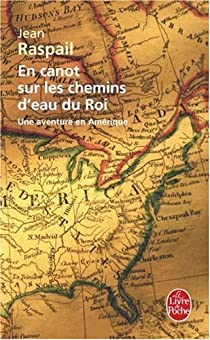 En canot sur les chemins d'eau du Roi : Une aventure en Amrique par Jean Raspail