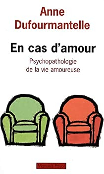 En cas d'amour : Psychopathologie de la vie amoureuse par Anne Dufourmantelle