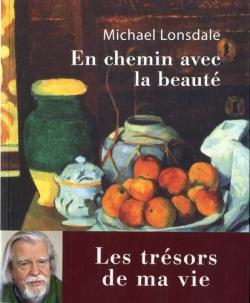 En chemin avec la beaut : Les trsors de ma vie par Michael Lonsdale