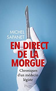 En direct de la morgue par Michel Sapanet