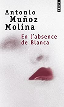 En l'absence de Blanca par Antonio Muoz Molina