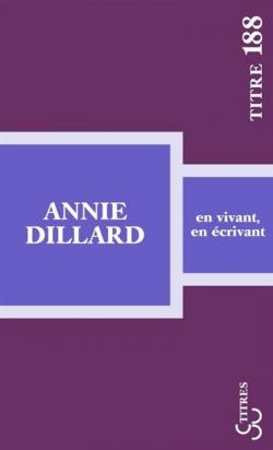 En vivant, en crivant par Annie Dillard