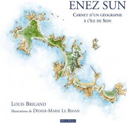 Enez Sun : Carnet d'un gographe  l'le de Sein par Louis Brigand