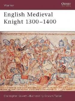 English Medieval Knight 13001400 par Christopher Gravett