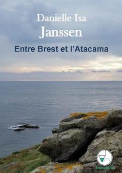Entre Brest et l'Atacama par Danielle Isa Janssen