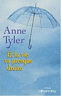 Et la vie va presque droite par Anne Tyler