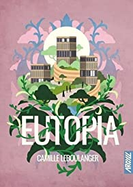 Eutopia par Camille Leboulanger