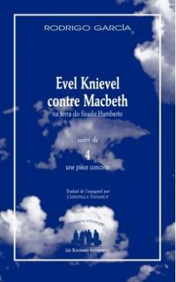 Evel Knievel Contre Macbeth par Rodrigo Garcia