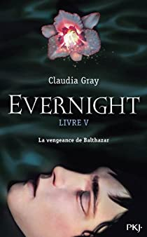 Evernight, tome 5 : Balthazar par Claudia Gray