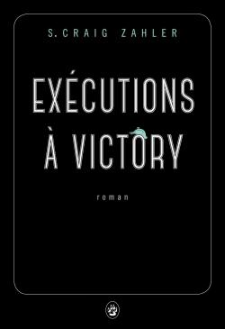 Excutions  Victory par S. Craig Zahler
