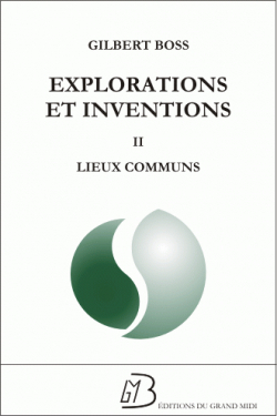 Explorations et inventions, tome 2 : Lieux communs par Gilbert Boss
