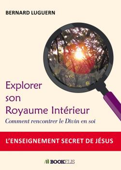 Explorer son Royaume Intrieur par Bernard Luguern