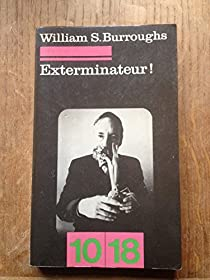 Exterminateur ! par William S. Burroughs
