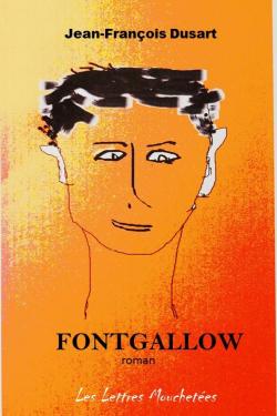 Fontgallow: Un destin atypique par Jean-Franois Dusart