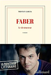 Faber : Le destructeur par Tristan Garcia