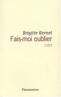 Fais-moi oublier par Brigitte Kernel