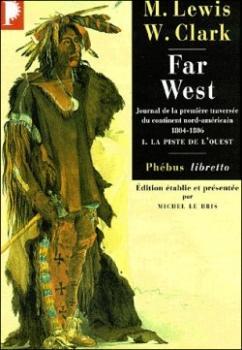 Far West, tome 1 : La piste de l'Ouest par Meriwether Lewis