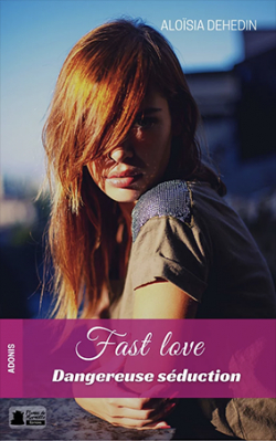 Fast Love : Dangereuse Sduction par Alosia Dehedin