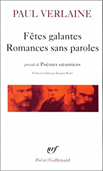 Ftes galantes - Romances sans paroles (prcd de) Pomes saturniens par Paul Verlaine