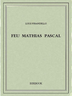 Feu Mathias Pascal par Luigi Pirandello