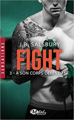 Fight, tome 3 : A son corps dfendant par J. B. Salsbury