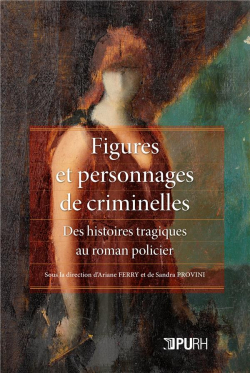 Figures et personnages de criminelles par Ariane Ferry
