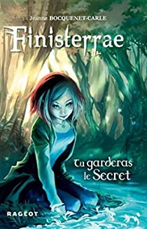 Finisterrae, tome 1 : Tu garderas le secret par Jeanne Bocquenet-Carle