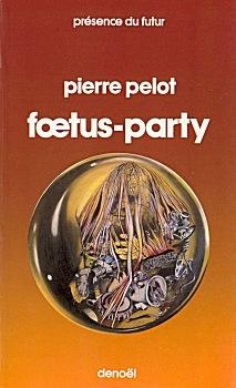 Foetus-party par Pierre Pelot