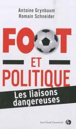 Foot et politique - les liaisons dangereuses par Antoine Grynbaum