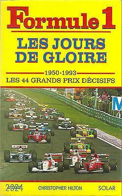 Formule 1, les jours de gloire : 1950-1993, les 44 grands prix decisifs par Christopher Hilton