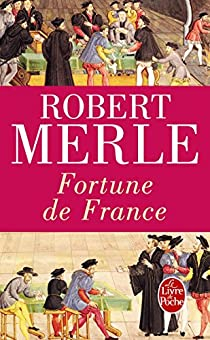 Fortune de France, tome 1 : Fortune de France par Robert Merle
