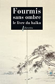 Fourmis sans ombre : Le Livre du haku par Maurice Coyaud