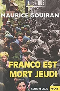 Franco est mort jeudi par Maurice Gouiran
