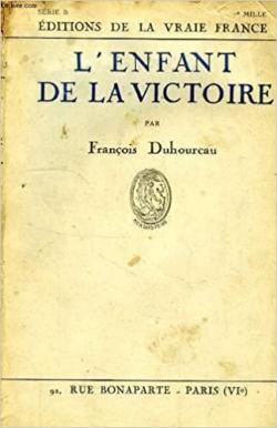 Franois Duhourcau. L'Enfant de la Victoire par Franois Duhourcau