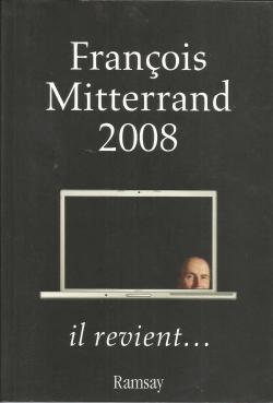 Franois Mitterrand 2008, il revient... par Guy Birenbaum