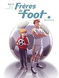 Frres de foot, tome 1 : Unis pour la vie par Ludovic Danjou