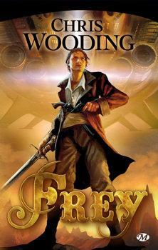 Frey, tome 1 par Chris Wooding