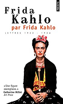 Frida Kahlo par Frida Kahlo : Lettres 1922-1954 par Frida Kahlo