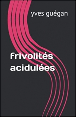 Frivolits acidules par Yves Gugan