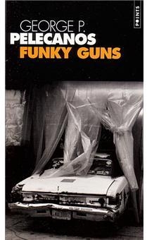 Funky Guns par George P. Pelecanos