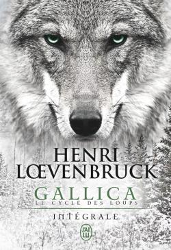 Gallica - Le Cycle des loups - Intgrale par Henri Loevenbruck