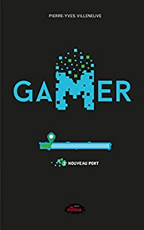 Gamer, tome 1 : Nouveau port  par Pierre-Yves Villeneuve