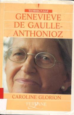 Genevive de Gaulle-Anthonioz : Rsistances (Tmoignage) par Caroline Glorion