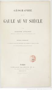 Gographie de la Gaule au VIme sicle par Auguste Longnon